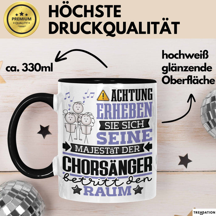 Chorsänger Geschenk Tasse Lustiger Spruch Erheben Sie Sich Der Chorsänger Betritt den Raum Schwarz Trendation