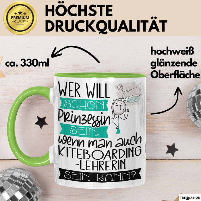 Kiteboarding-Lehrerin Tasse Geschenk Spruch Wer Will Schon Prinzessin Sein Wenn Man Auch Kiteboarding-Lehrerin Sein Kann Grün Trendation