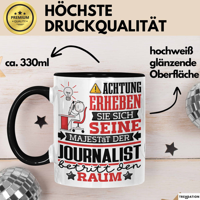 Journalist Geschenk Tasse Lustiger Spruch Erheben Sie Sich Der Journalist Betritt den Raum Schwarz Trendation