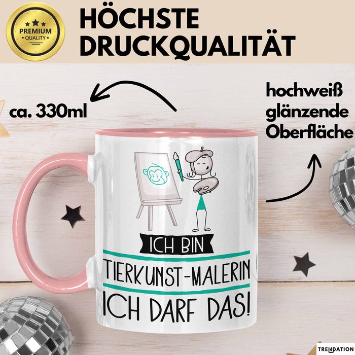 Geschenk für Tierkunst-Malerin Tasse Lustige Geschenkidee Geburtstag Ich Bin Tierkunst-Malerin Ich Darf Das Rosa Trendation