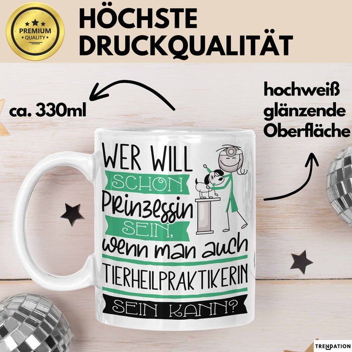 Tierheilpraktikerin Tasse Geschenk Spruch Wer Will Schon Prinzessin Sein Wenn Man Auch Tierheilpraktikerin Sein Kann Weiß Trendation