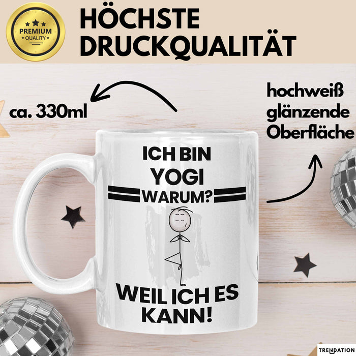 Yogi Geschenk Tasse Lustiger Spruch Ich Bin Yogi Warum Weil Ich Es Kann Geschenkidee Bester Yogi Geburtstag Kaffee-Becher Weiß Trendation