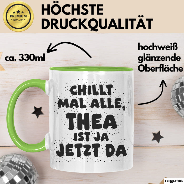 Thea Tasse Chillt Mal Alle, Thea Ist Ja Jetzt Da Geschenk