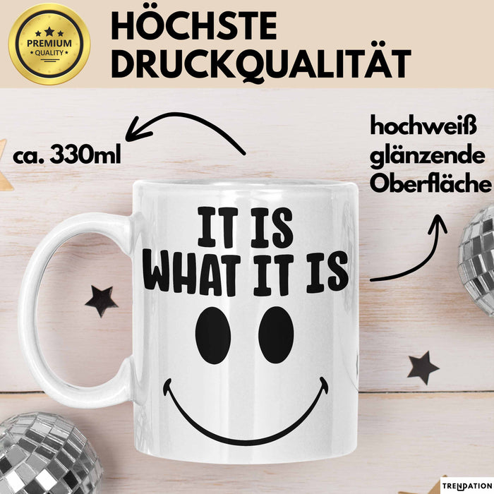 Spruch Tasse Geschenk It Is What It Is Geschenkidee Becher Weiß Trendation