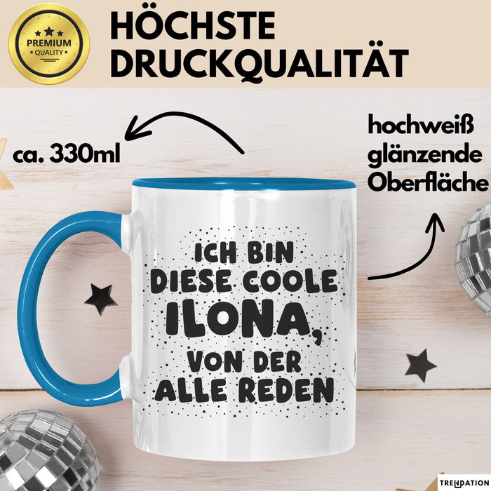 Ilona Tasse Ich Bin Diese Coole Ilona, Von Der Alle Reden Geschenk