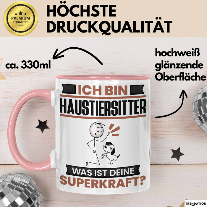 Haustiersitter Tasse Geschenk für Haustiersitter Geburtstag Lustiger Spruch Kaffee-Becher Was Ist Deine Superkraft Rosa Trendation