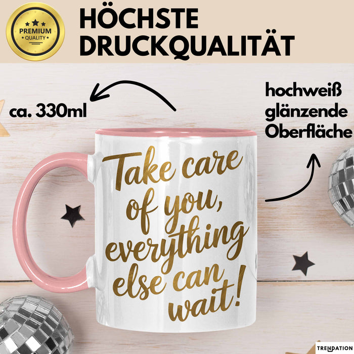 Motivierend Inspirierend Tasse Geschenk Lustige Geschenkidee Spruch Kümmere Dich Um Dich Alles Andere Kann Warten Rosa Trendation