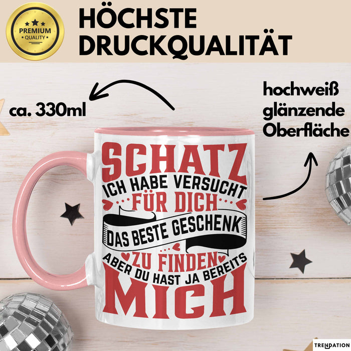Valentinstag Tasse Geschenk für Ihn Sie Männer Für Paare Freundin Geschenkidee Kaffee-Becher Liebe Schatz Ich Hab Versucht Für Dich Das Geschenk Zu Finden Aber Du Hast Ja Bereits Mich Lustiger Spruch Rosa Trendation