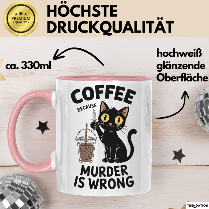 Kaffee Tasse Geschenk Coffee Because Murder Is Wrong Geschenkidee Katze Rosa Trendation