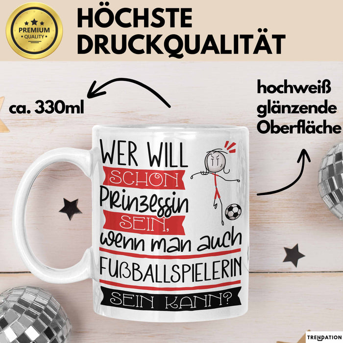 Fußballspielerin Tasse Geschenk Spruch Wer Will Schon Prinzessin Sein Wenn Man Auch Fußballspielerin Sein Kann Weiß Trendation