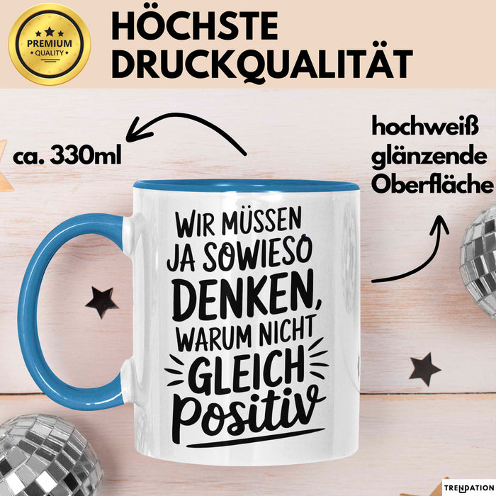 Motivationsspruch Tasse Geschenk Lustige Geschenkidee Spruch Wir Müssen Ja Sowieso Denken, Warum Nicht Gleich Positiv Blau Trendation