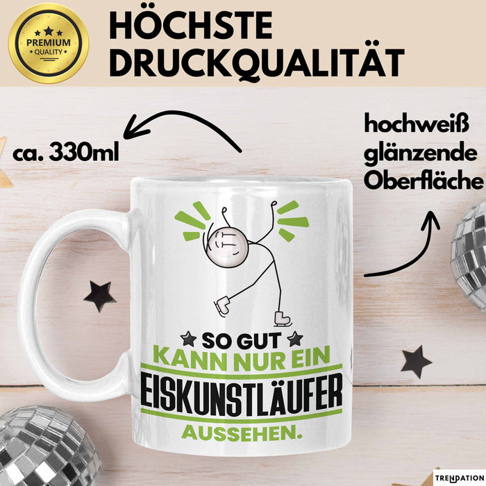 Eiskunstläufer Geschenk Tasse So Gut Kann Nur Ein Eiskunstläufer Aussehen Geschenkidee Kaffee-Becher Weiß Trendation