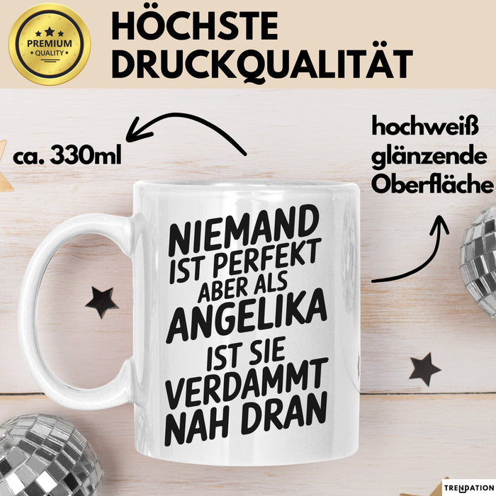 Angelika Tasse Geschenk Niemand Ist Perfekt Angelika Verdammt Nah Dran Geschenkidee Weiß Trendation