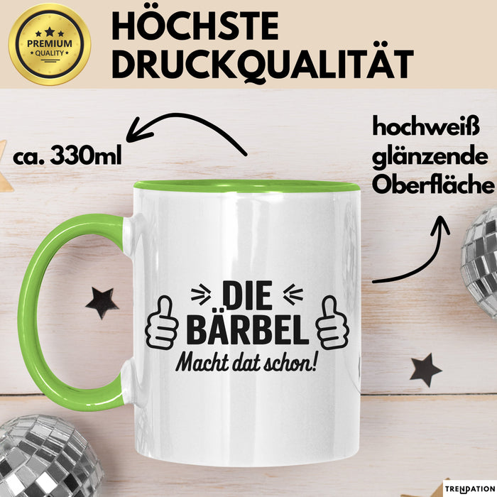 Bärbel Tasse Geschenk Die Bärbel Macht Dat Schon Geschenkidee Becher mit Name Grün Trendation