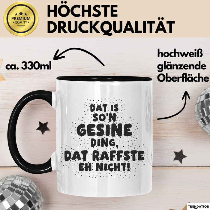 Gesine Tasse Dat Is So'n Gesine Ding, Dat Raffste Eh Nicht Geschenk