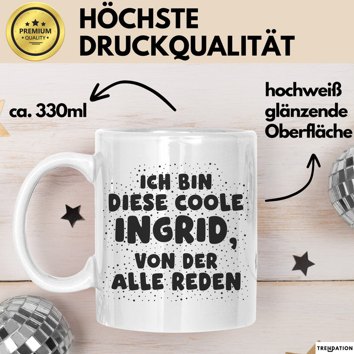 Ingrid Tasse Ich Bin Diese Coole Ingrid, Von Der Alle Reden Geschenk