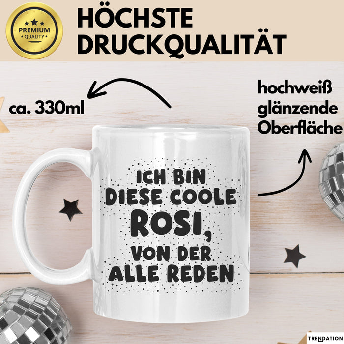 Rosi Tasse Ich Bin Diese Coole Rosi, Von Der Alle Reden Geschenk