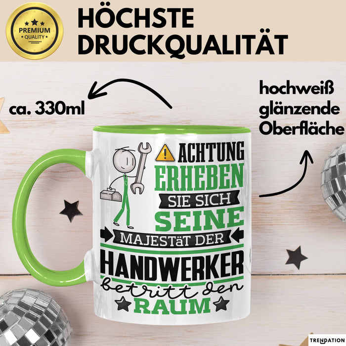 Handwerker Geschenk Tasse Lustiger Spruch Erheben Sie Sich Der Handwerker Betritt den Raum Grün Trendation