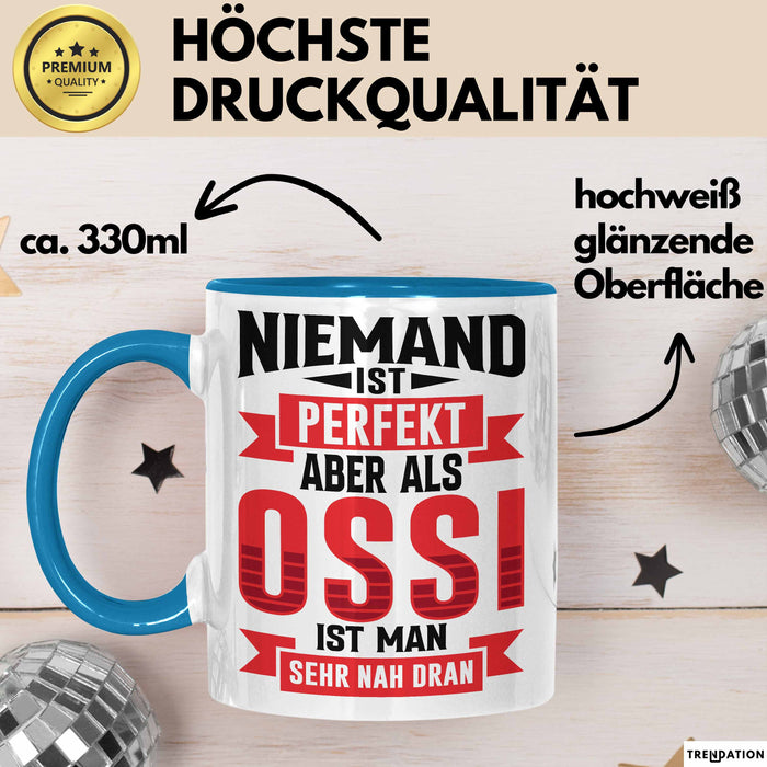 Ossi Tasse Geschenk Niemand Ist Perfekt Aber Als Ossi Ist Man Nah Dran Ostdeutschland Blau Trendation
