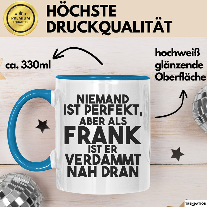 Frank Tasse Niemand Ist Perfekt, Aber Als Frank Ist Er Verdammt Nah Dran Blau Trendation