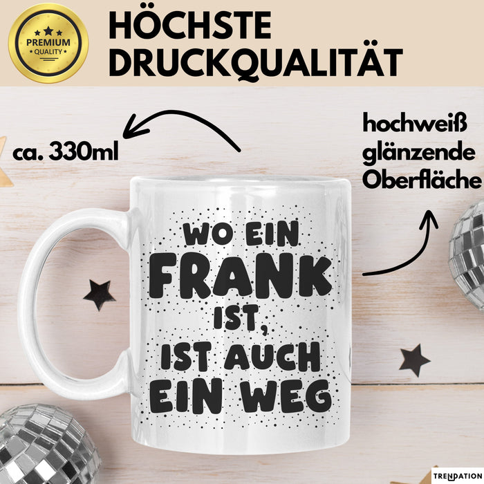 Frank Tasse Wo Ein Frank Ist, Ist Auch Ein Weg Geschenk