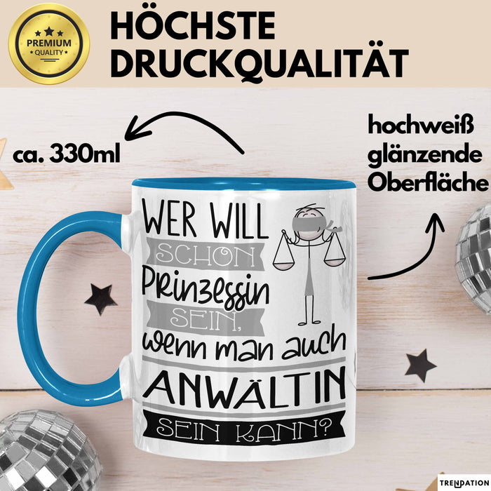 Anwältin Tasse Geschenk Spruch Wer Will Schon Prinzessin Sein Wenn Man Auch Anwältin Sein Kann Blau Trendation