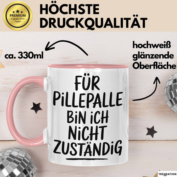 Sarkasmus Tasse Geschenk Lustige Geschenkidee Spruch Für Pillepalle Bin Ich Nicht Zuständig Rosa Trendation
