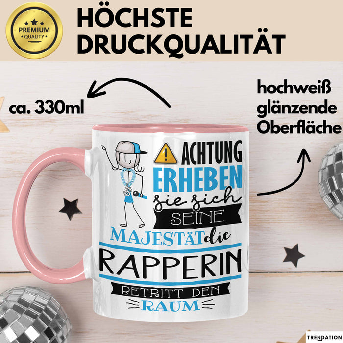 Rapperin Tasse Geschenk Lustiger Spruch Bitte Erheben Sie Sich Seine Majestät Die Rapperin Betritt Den Raum Rosa Trendation
