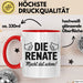 Renate Tasse Geschenk Die Renate Macht Dat Schon Geschenkidee Becher mit Name Rot Trendation