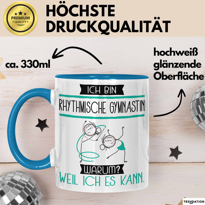 Rhythmische Gymnastin Tasse Geschenk Ich Bin Rhythmische Gymnastin Warum Weil Ich Es Kann Geschenkidee Geburtstag Blau Trendation