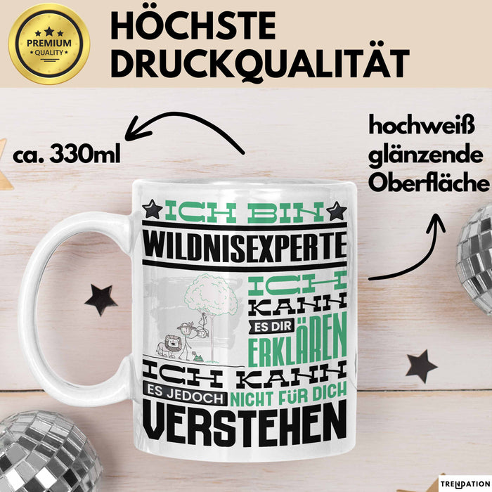 Wildnisexperte Geschenk Kaffee-Tasse Geschenkidee für Wildnisexperte Ich Bin Wildnisexperte Ich Kann Es Dir Erklären Jedoch Nicht Für Dich Verstehen Spruch Lustig Weiß Trendation