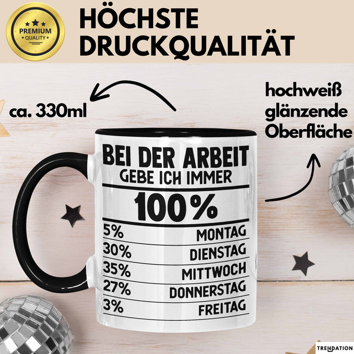 Kollegen Tasse Geschenk Bei Der Arbeit Gebe Ich Immer 100 Prozent Montag Dienstag Kaffee-Becher Trendation