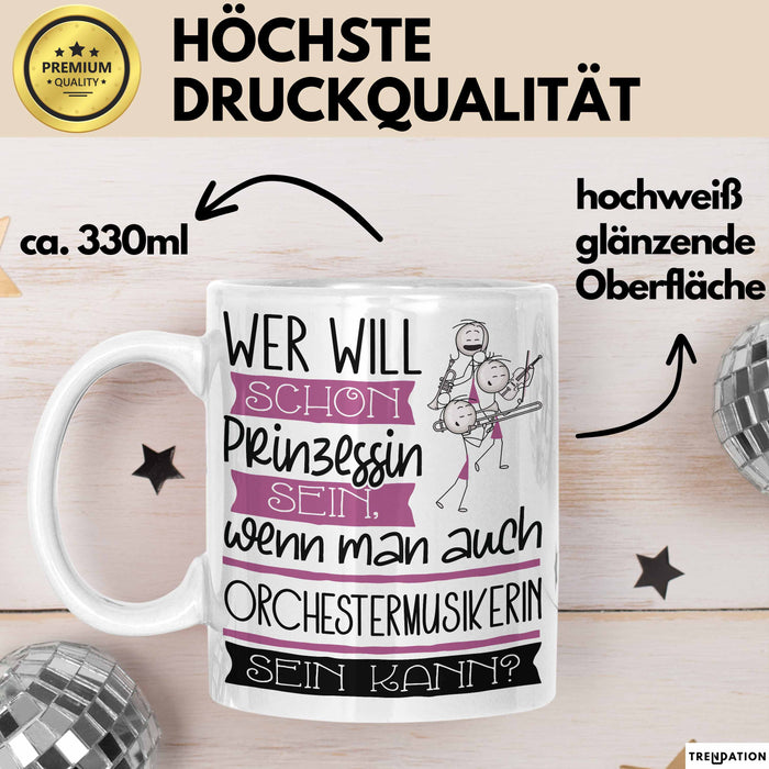 Orchestermusikerin Tasse Geschenk Spruch Wer Will Schon Prinzessin Sein Wenn Man Auch Orchestermusikerin Sein Kann Weiß Trendation