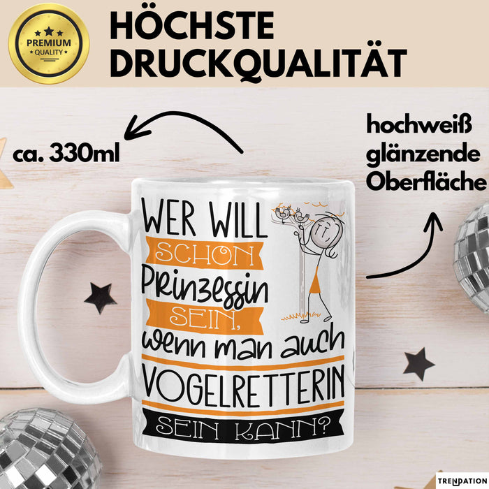 Vogelretterin Tasse Geschenk Spruch Wer Will Schon Prinzessin Sein Wenn Man Auch Vogelretterin Sein Kann Weiß Trendation