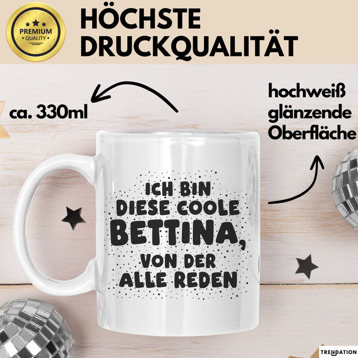 Bettina Tasse Ich Bin Diese Coole Bettina, Von Der Alle Reden Geschenk Weiß Trendation