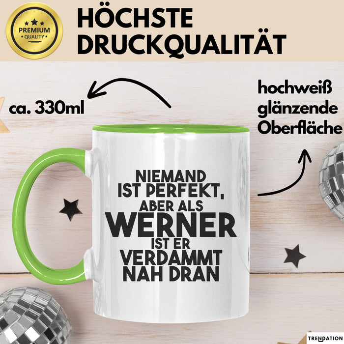 Werner Tasse Niemand Ist Perfekt, Aber Als Werner Ist Er Verdammt Nah Dran Grün Trendation
