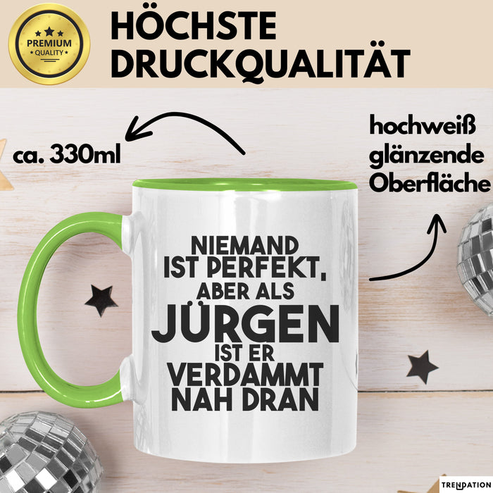 Juergen Tasse Niemand Ist Perfekt, Juergen Ist Nah Dran Geschenk Grün Trendation