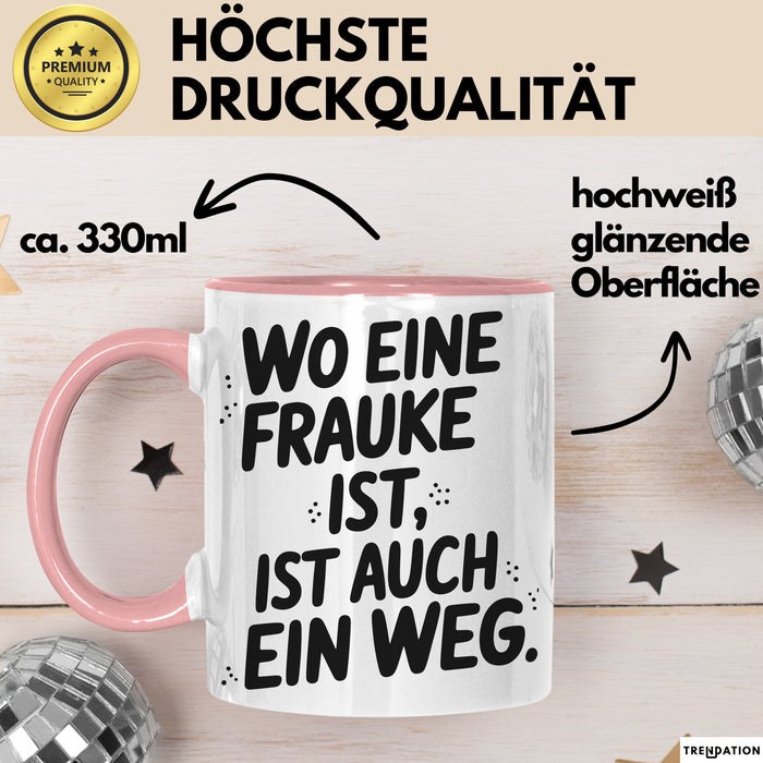 Frauke Tasse Geschenk Wo Eine Frauke Ist Ist Auch Ein Weg Geschenkidee Becher mit Name Rosa Trendation