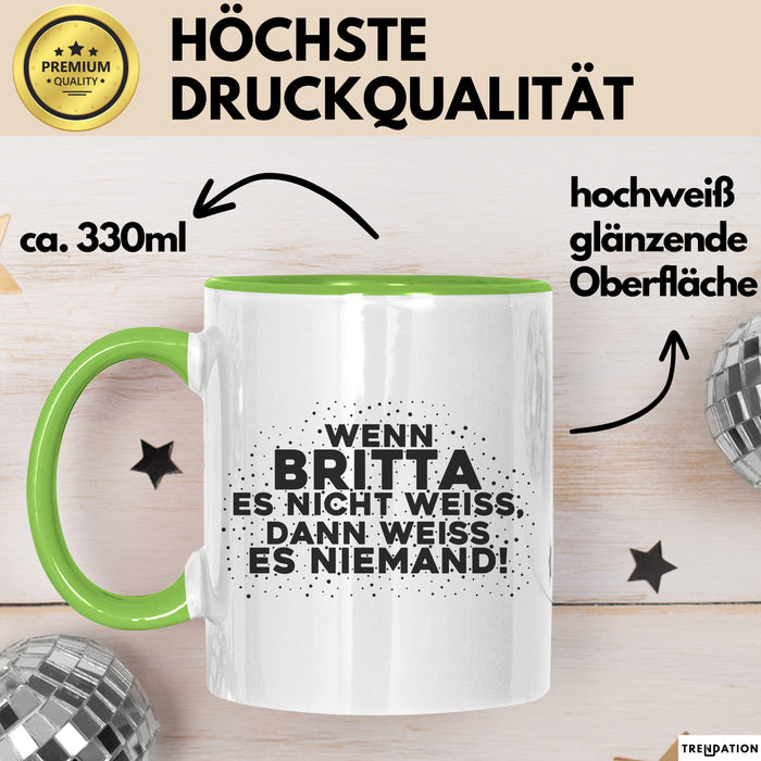 Britta Tasse Wenn Britta Es Nicht Weiss, Dann Weiss Es Niemand! Geschenk