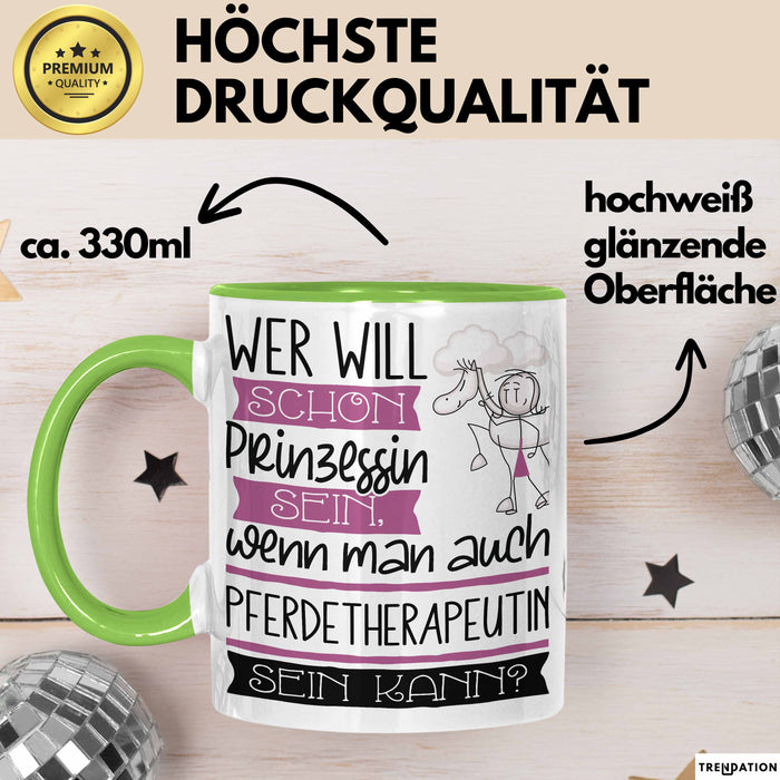 Pferdetherapeutin Tasse Geschenk Spruch Wer Will Schon Prinzessin Sein Wenn Man Auch Pferdetherapeutin Sein Kann Grün Trendation