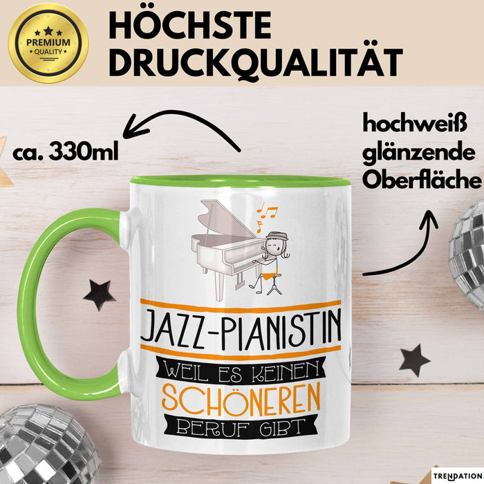 Jazz-Pianistin Weil Es Keinen Schöneren Beruf Gibt Tasse Geschenk für Eine Jazz-Pianistin Lustig Grün Trendation