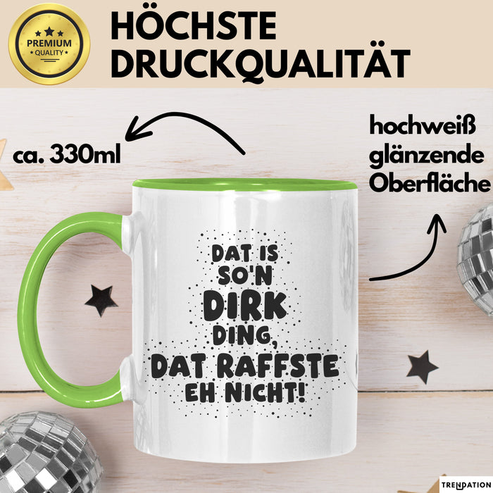 Dirk Tasse Dat Is So'n Dirk Ding, Dat Raffste Eh Nicht Geschenk