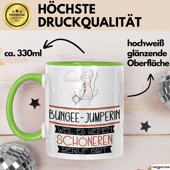 Bungee-Jumperin Weil Es Keinen Schöneren Beruf Gibt Tasse Geschenk für Eine Bungee-Jumperin Lustig Grün Trendation