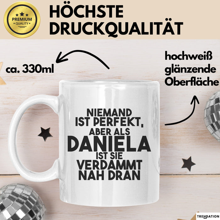 Daniela Tasse Niemand Ist Perfekt, Daniela Ist Nah Dran Geschenk