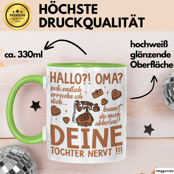 Oma Großmutter Tasse Becher Geschenk Lustige Geschenkidee Spruch Hallo Oma Deine Tochter Nervt Grün Trendation