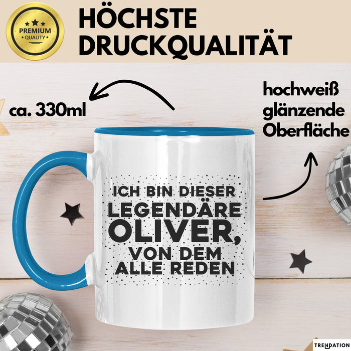 Oliver Tasse Ich Bin Dieser Legendaere Oliver, Von Dem Alle Reden Geschenk
