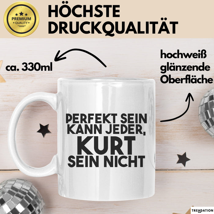 Kurt Tasse Perfekt Sein Kann Jeder, Kurt Sein Nicht Geschenk