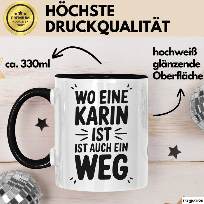Karin Tasse Geschenk Wo Eine Karin Ist Ist Auch Ein Weg Geschenkidee Becher mit Name Schwarz Trendation