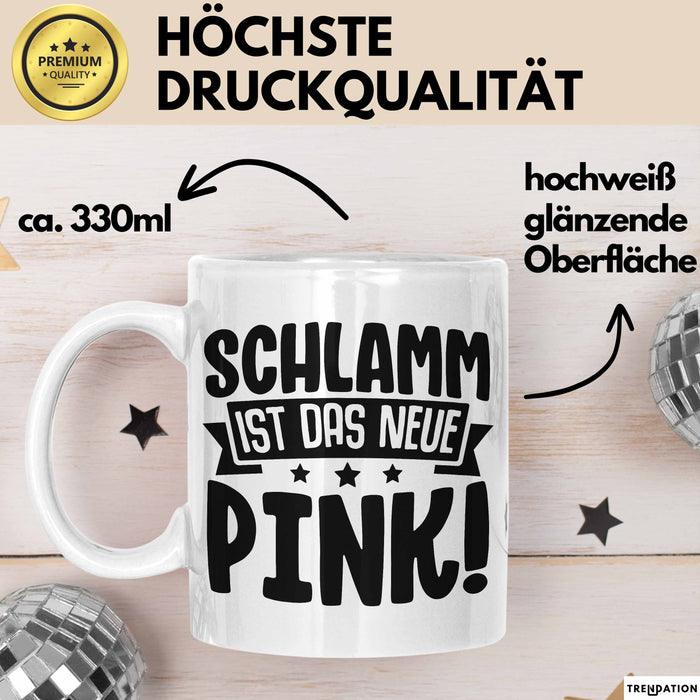 Schlamm Ist Das Neue Pink Quad Fahren Tasse Geschenkidee Frauen Mädchen Quad-Fahrerin Becher Weiß Trendation