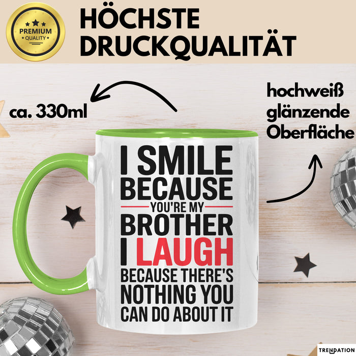Bruder Tasse Geschenk I Smile Because Youre My Brother Geschenkidee Lustig Grün Trendation